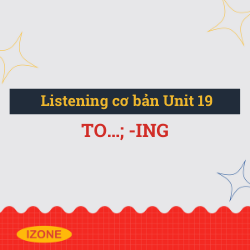Listening cơ bản – Unit 19: to…; -ing