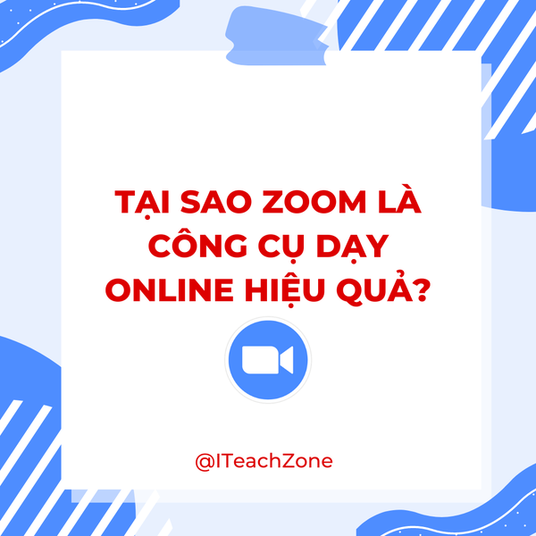Hướng dẫn sử dụng Zoom từ A đến Z để dạy học trực tuyến hiệu quả