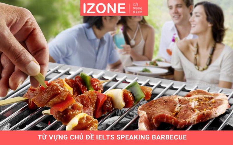 từ vựng chủ đề ielts speaking barbecue