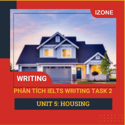 Phân tích Writing Task 2 – Unit 5 – Housing
