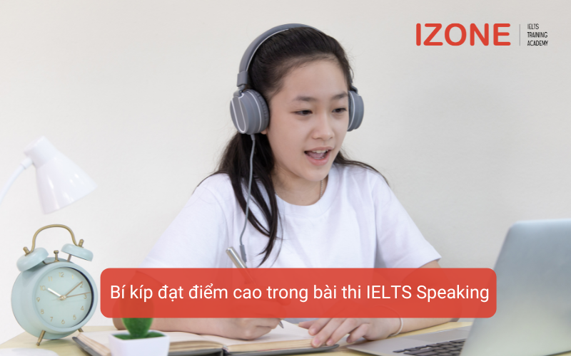 bí kíp đạt điểm cao trong bài thi ielts speaking