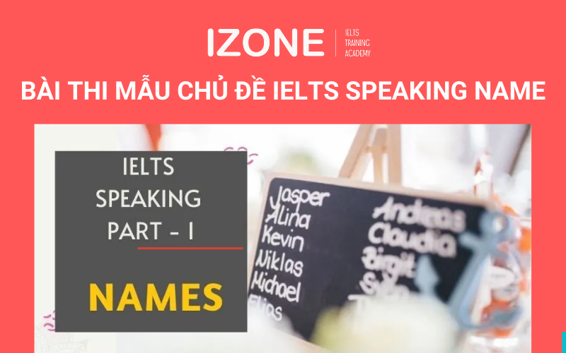 Bài thi mẫu Bài thi mẫu chủ đề IELTS Speaking Name kèm đáp ánđề IELTS Speaking Name kèm đáp án