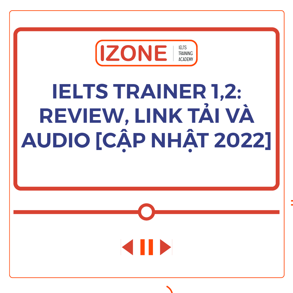 IELTS Trainer 1,2: Review, Link tải và Audio