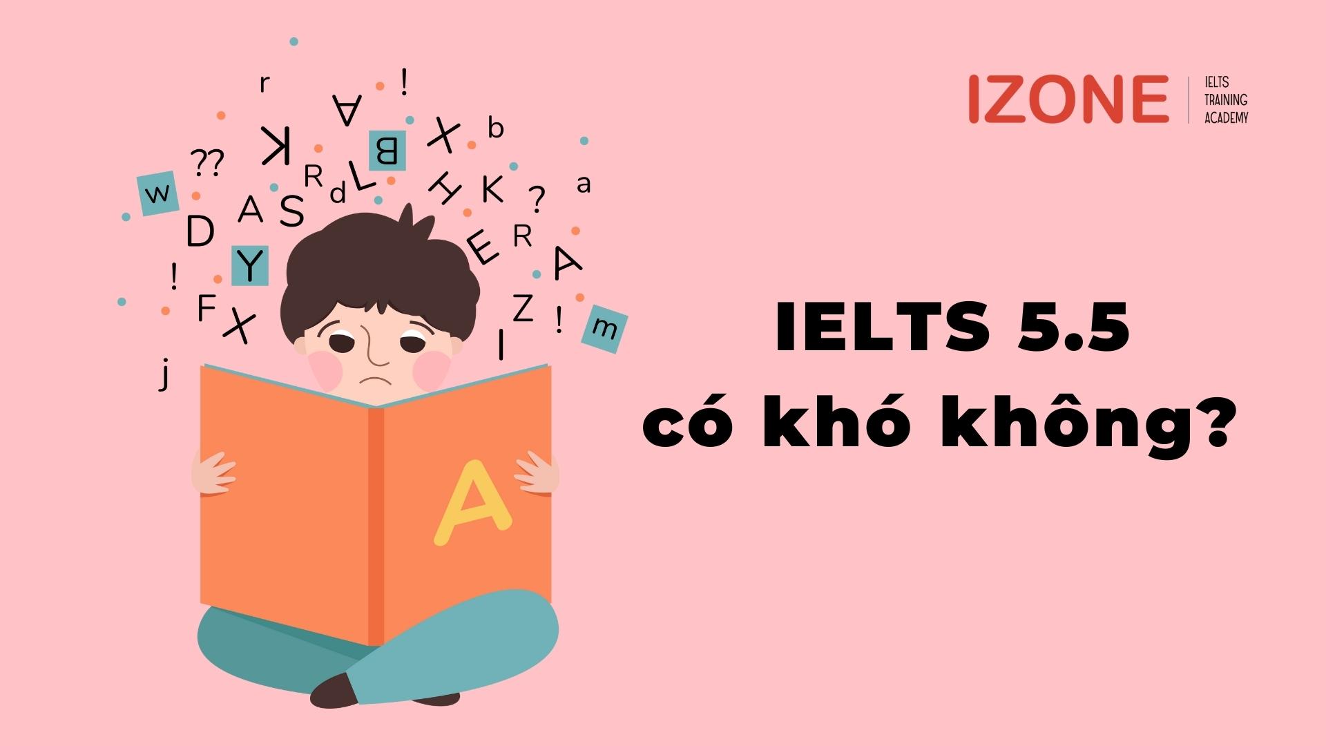 IELTS 5.5 có khó không?