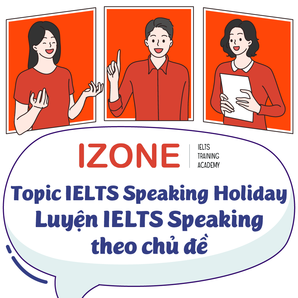 Topic IELTS Speaking Holiday – Luyện IELTS Speaking theo chủ đề