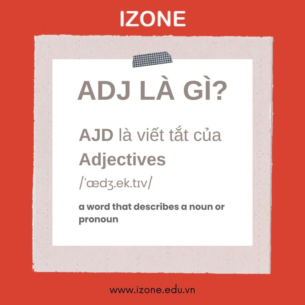 Adj là gì? Hướng dẫn sử dụng tính từ trong tiếng Anh + Bài tập